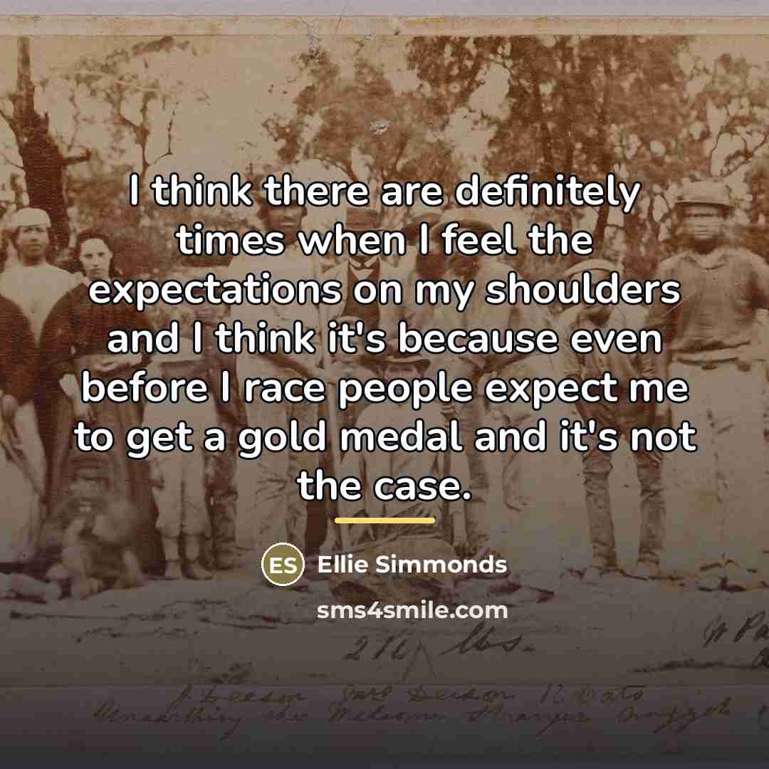 “I think there are definitely times when I feel the…” quote by Ellie Simmonds