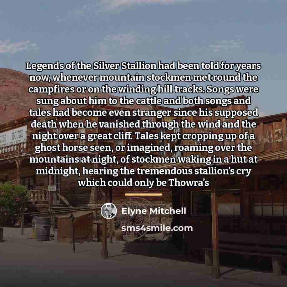 “Legends of the Silver Stallion had been told for years…” quote by Elyne Mitchell