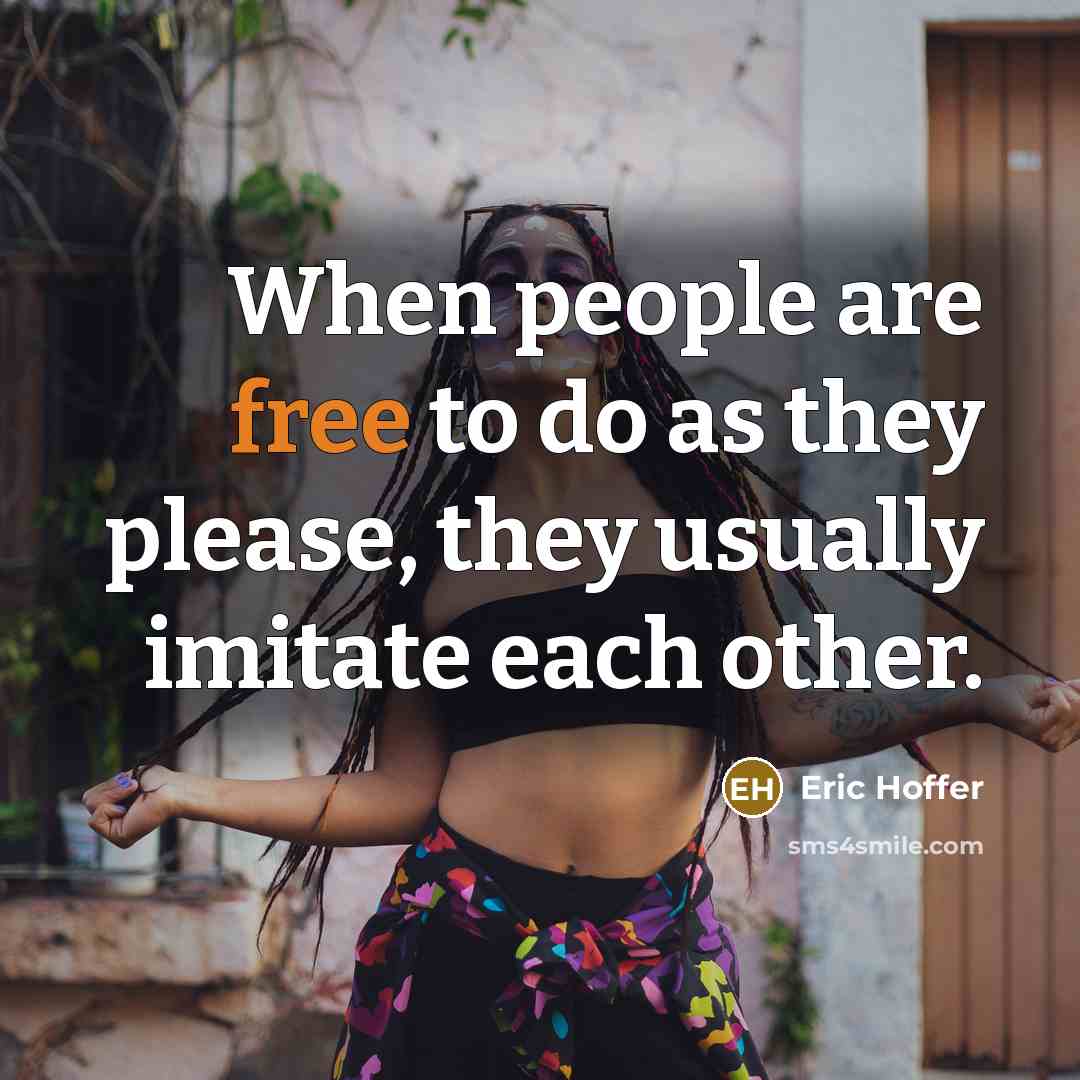 “When people are free to do as they please, they…” quote by Eric Hoffer