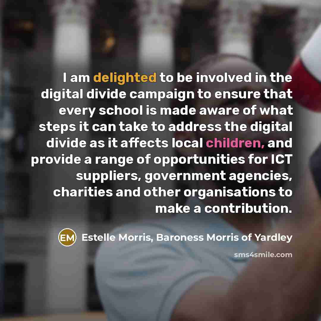 “I am delighted to be involved in the digital divide…” quote by Estelle Morris, Baroness Morris of Yardley