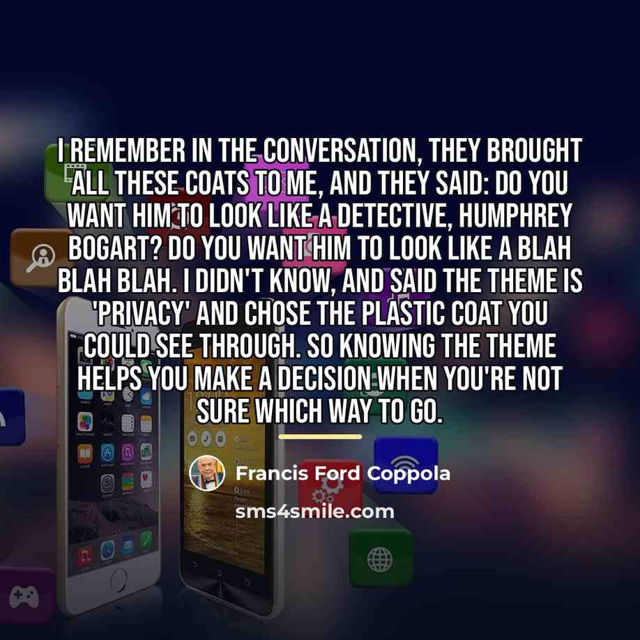 “I remember in The Conversation, they brought all these coats…” quote by Francis Ford Coppola