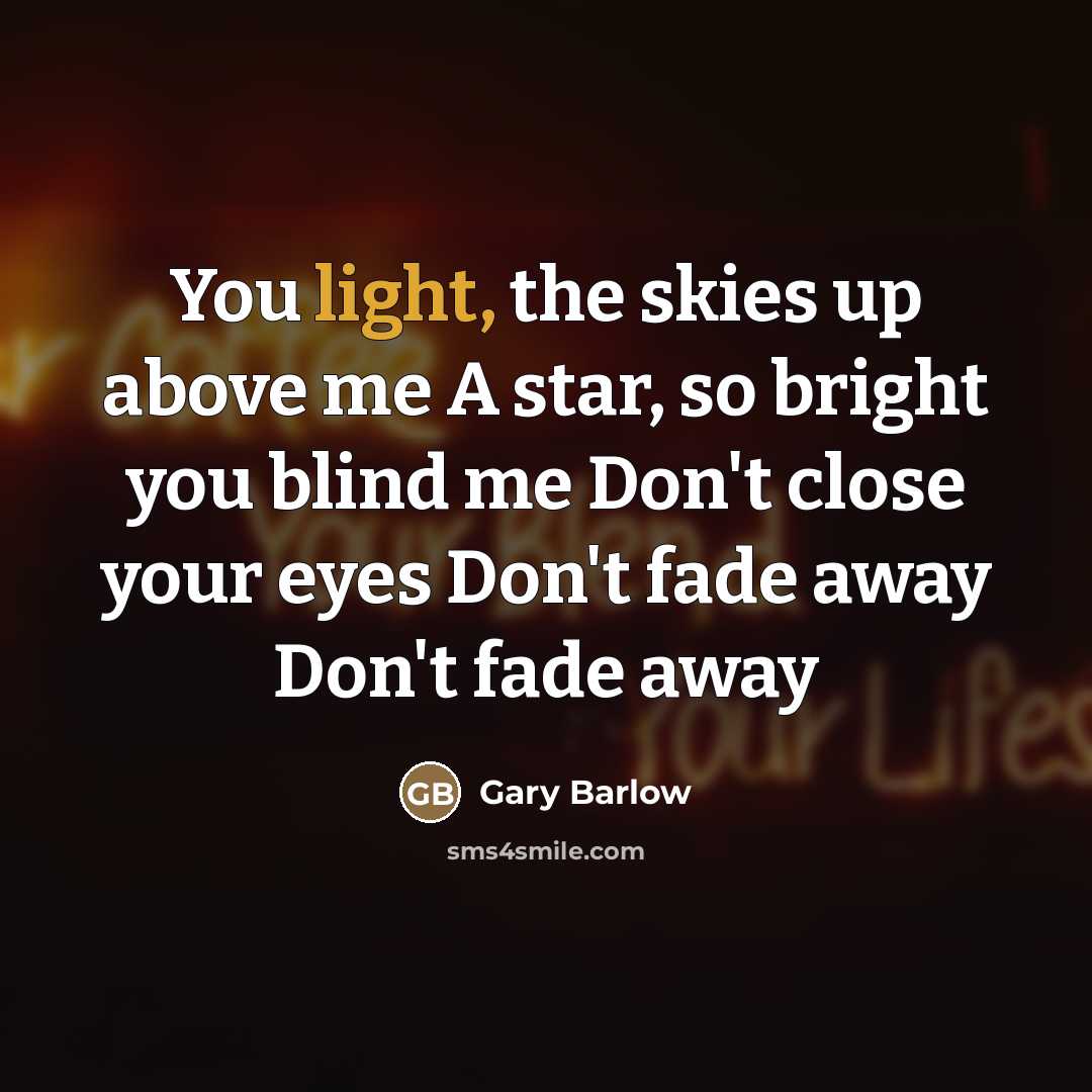 “You light, the skies up above me A star, so…” quote by Gary Barlow