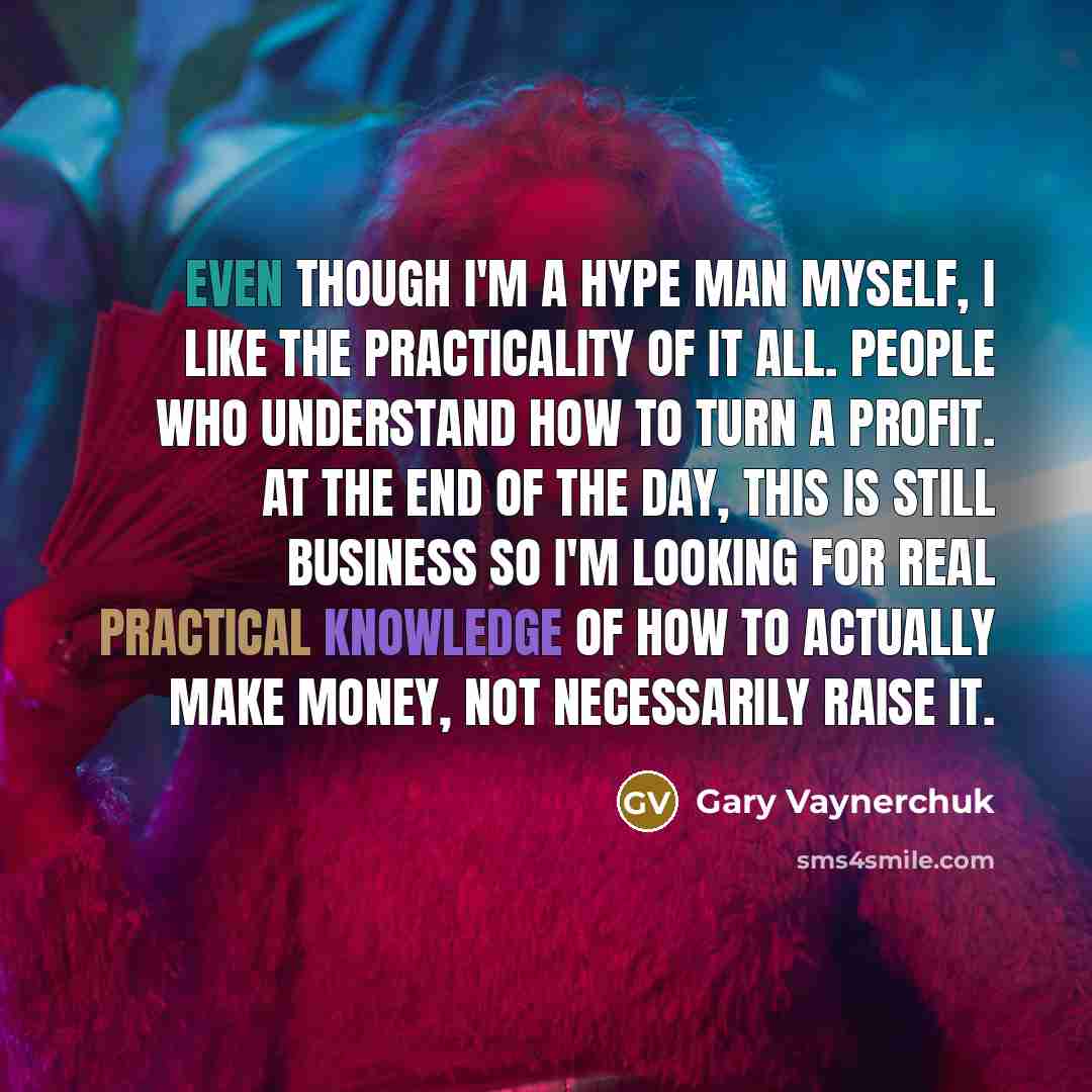 “Even though I'm a hype man myself, I like the…” quote by Gary Vaynerchuk