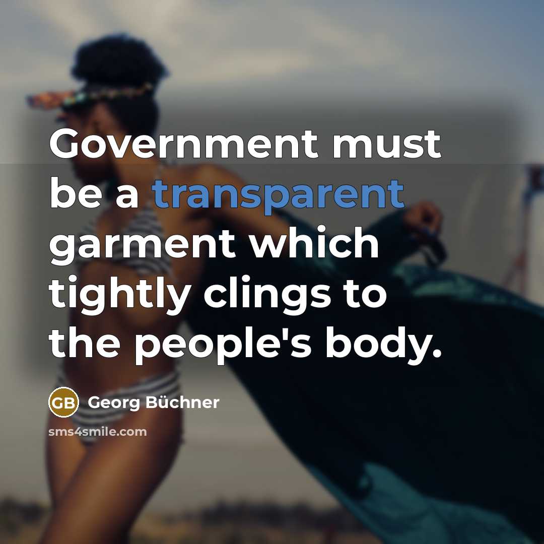 “Government must be a transparent garment which tightly clings to…” quote by Georg Buchner
