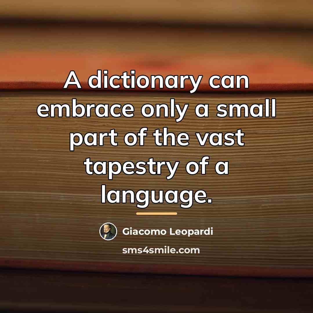 “A dictionary can embrace only a small part of the…” quote by Giacomo Leopardi