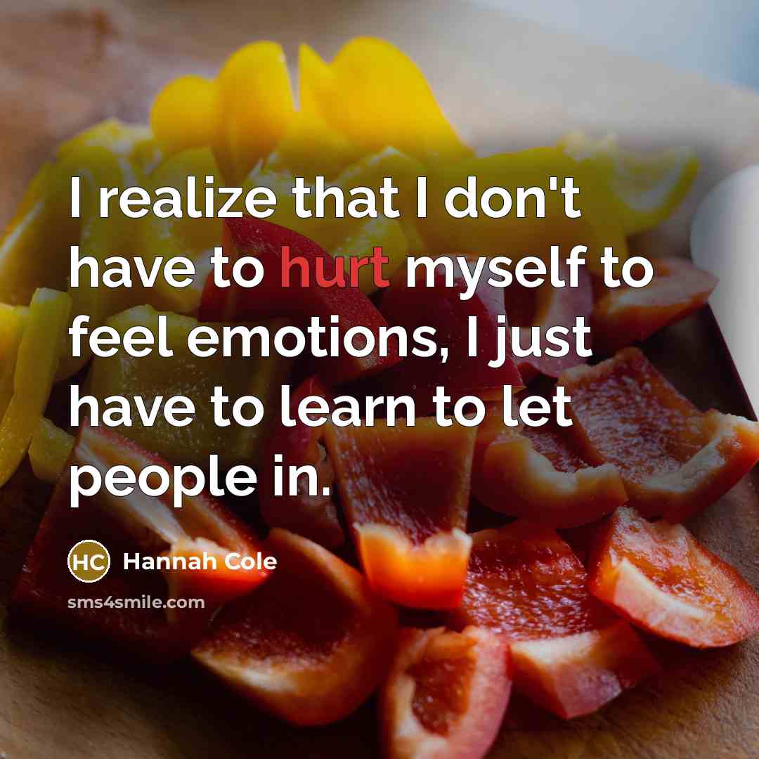 “I realize that I don't have to hurt myself to…” quote by Hannah Cole