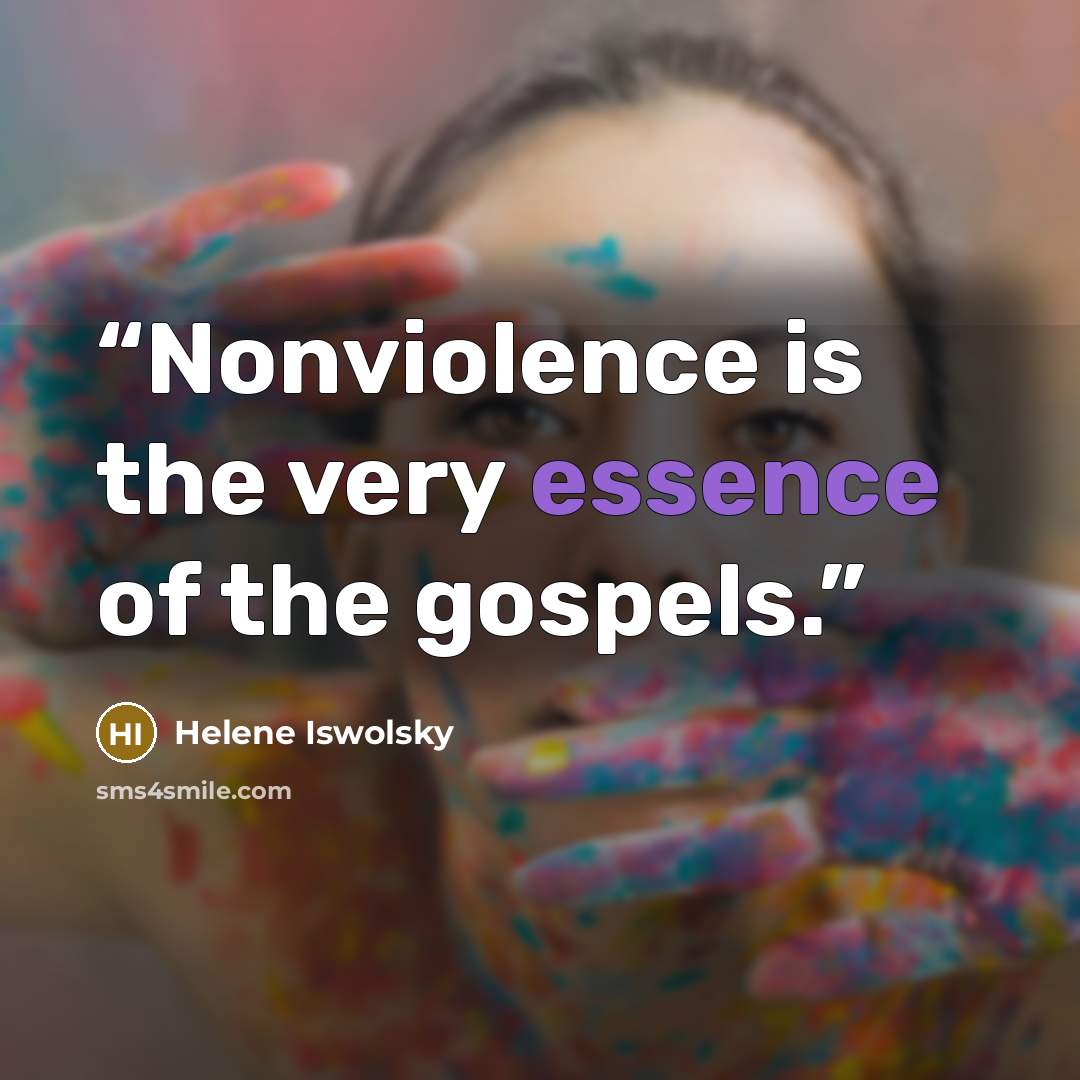 “Nonviolence is the very essence of the gospels.” quote by Helene Iswolsky