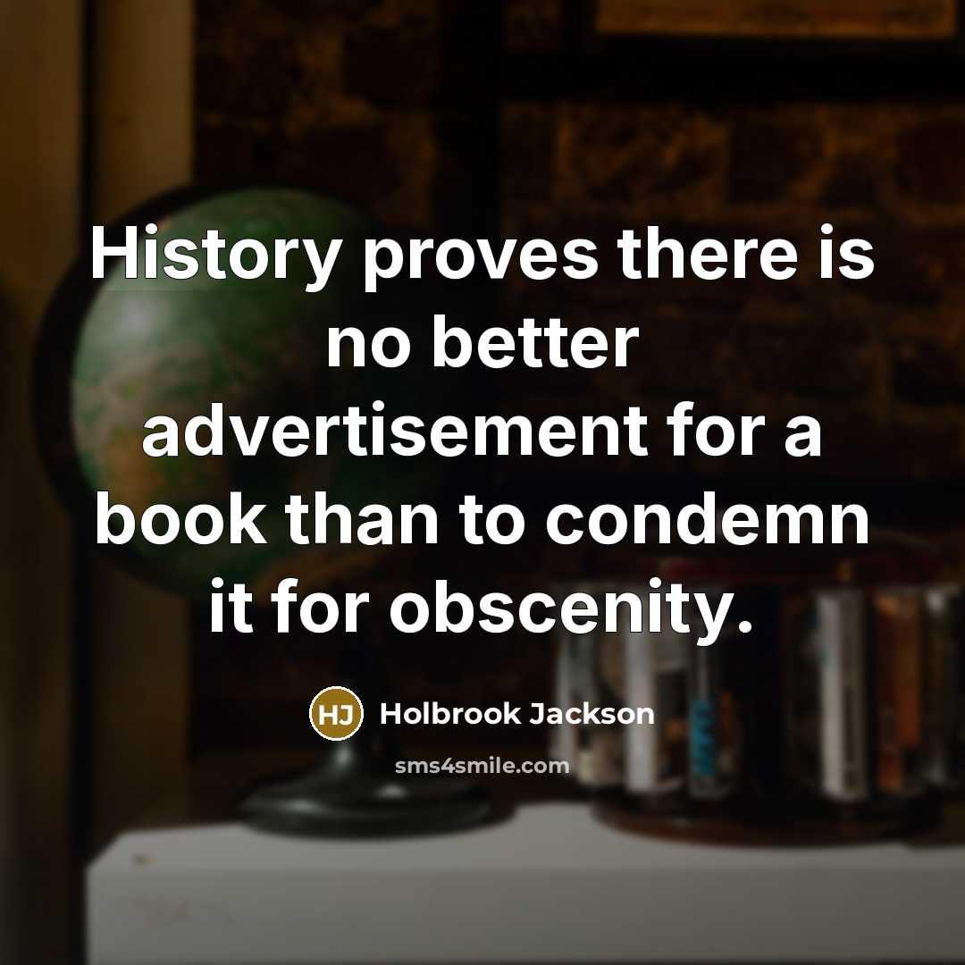 “History proves there is no better advertisement for a book…” quote by Holbrook Jackson
