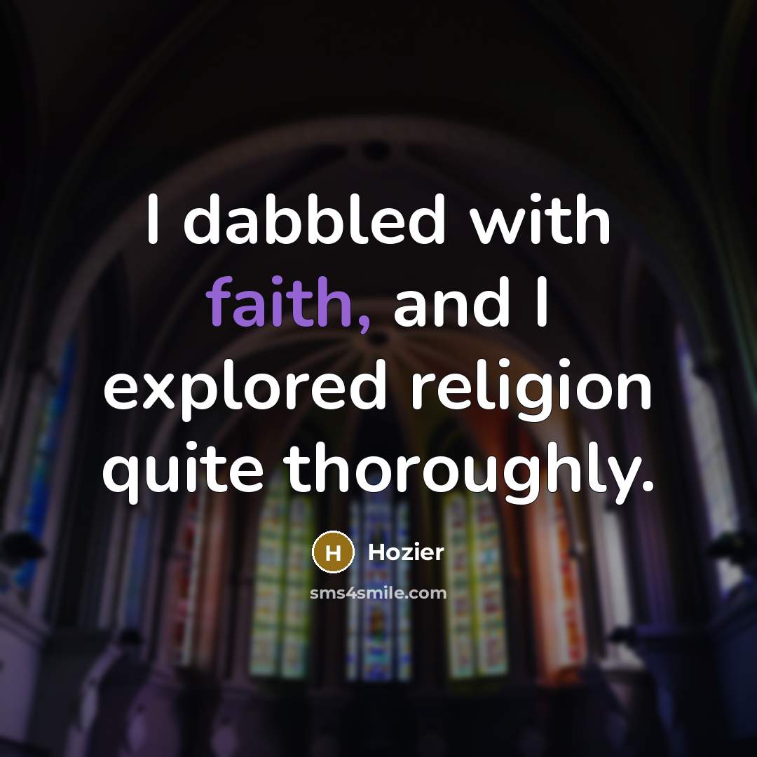 “I dabbled with faith, and I explored religion quite thoroughly.…” quote by Hozier