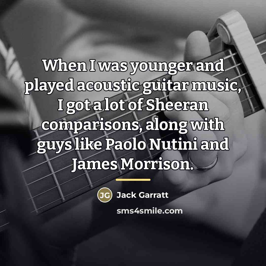 “When I was younger and played acoustic guitar music, I…” quote by Jack Garratt