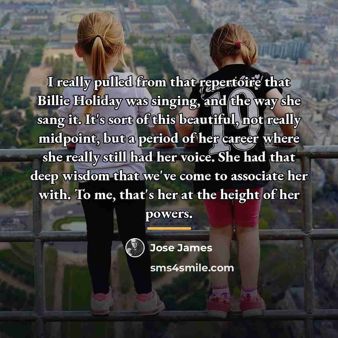 “I really pulled from that repertoire that Billie Holiday was…” quote by Jose James
