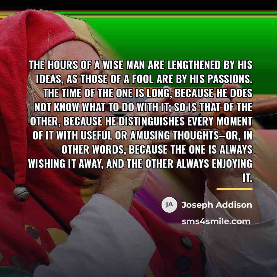 “The hours of a wise man are lengthened by his…” quote by Joseph Addison