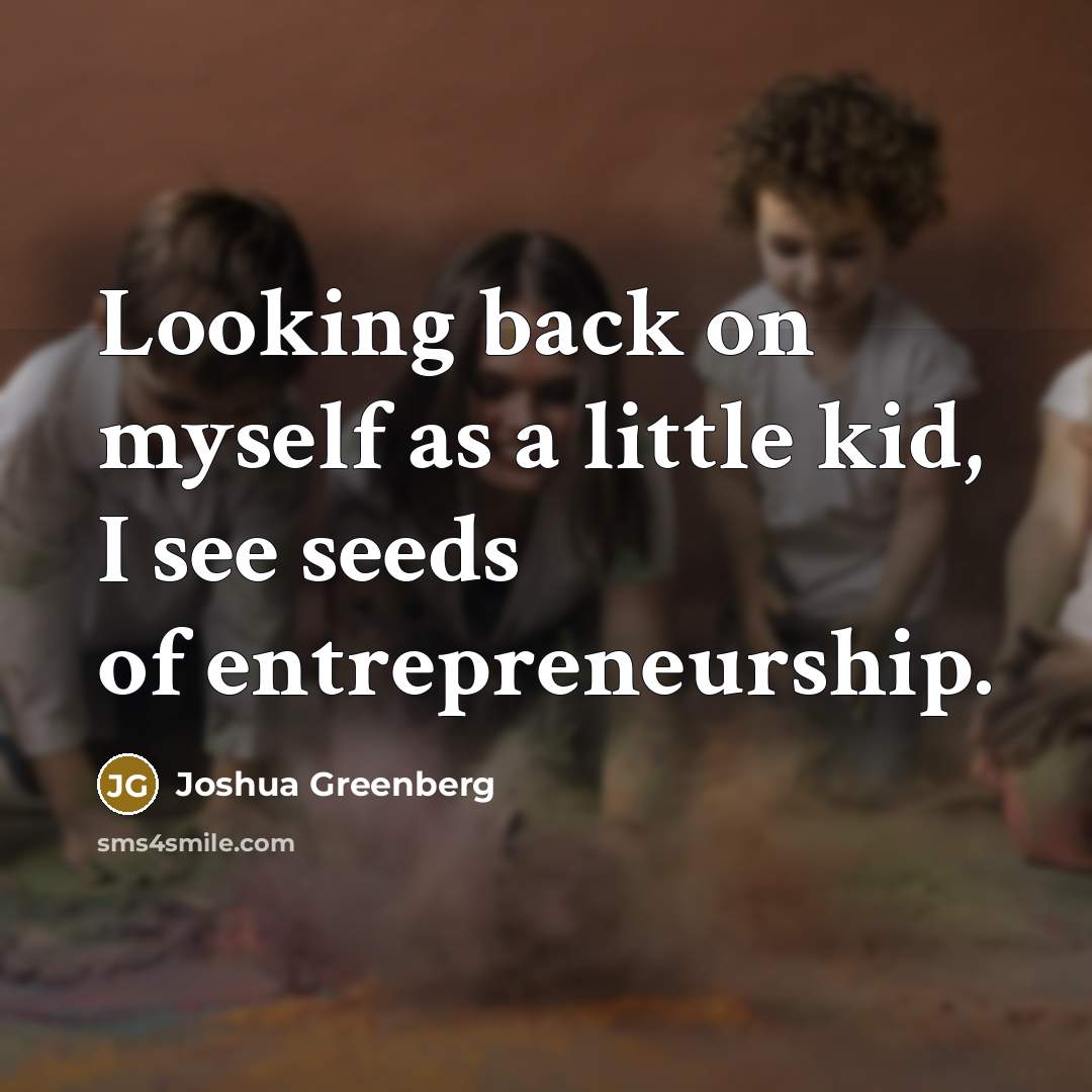 “Looking back on myself as a little kid, I see…” quote by Joshua Greenberg
