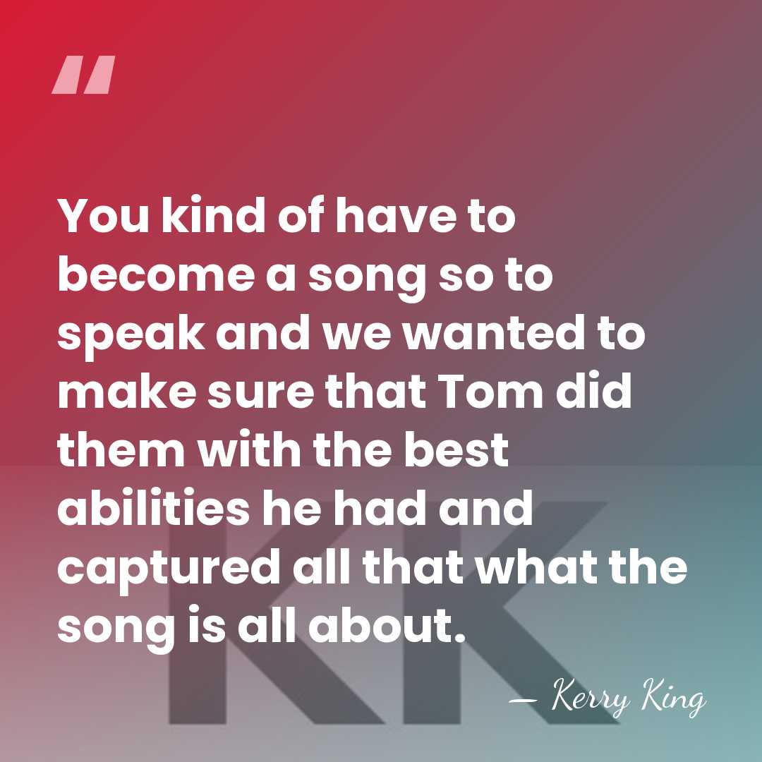 You kind of have to become a song so to speak and&hellip; - Kerry King