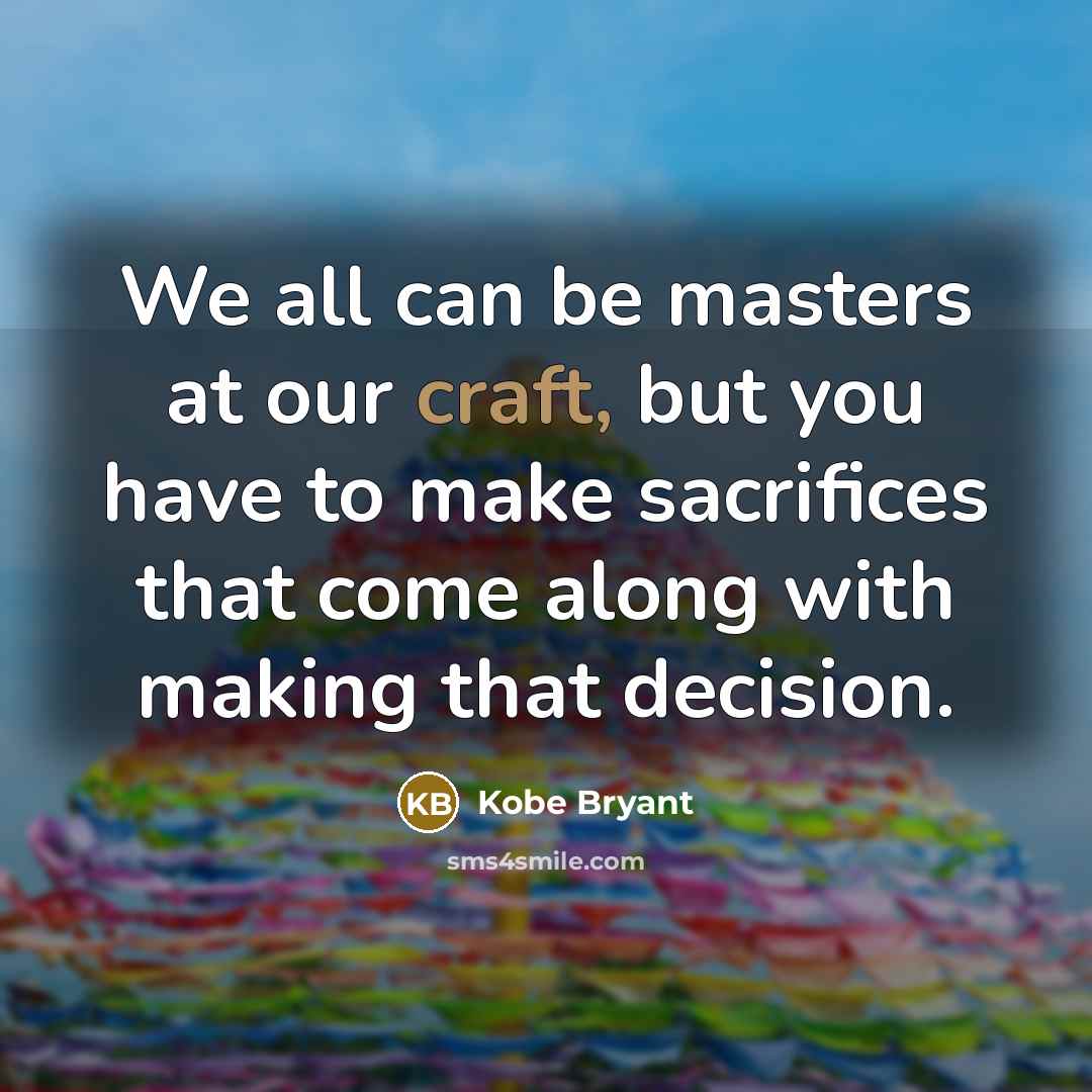 “We all can be masters at our craft, but you…” quote by Kobe Bryant