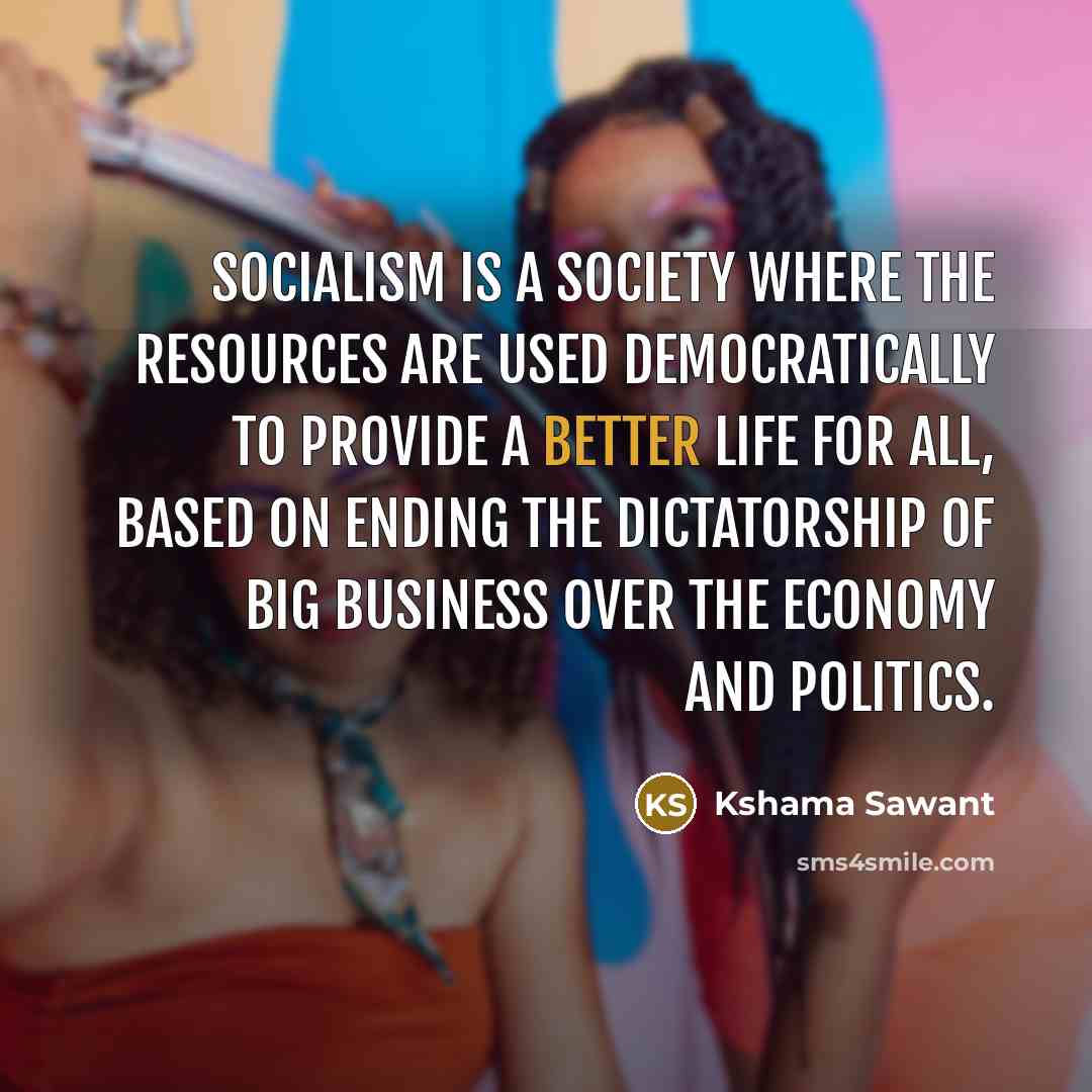 “Socialism is a society where the resources are used democratically…” quote by Kshama Sawant