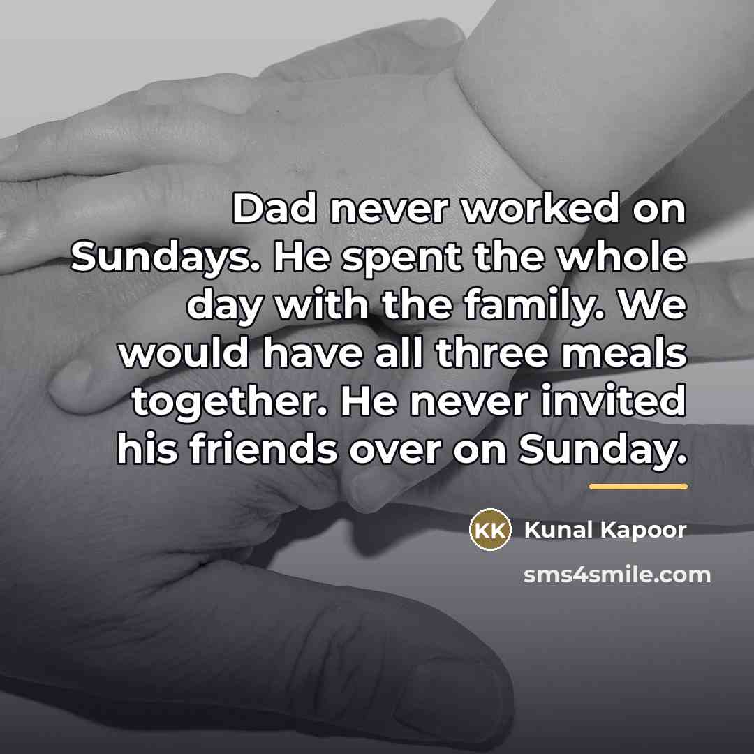 “Dad never worked on Sundays. He spent the whole day…” quote by Kunal Kapoor