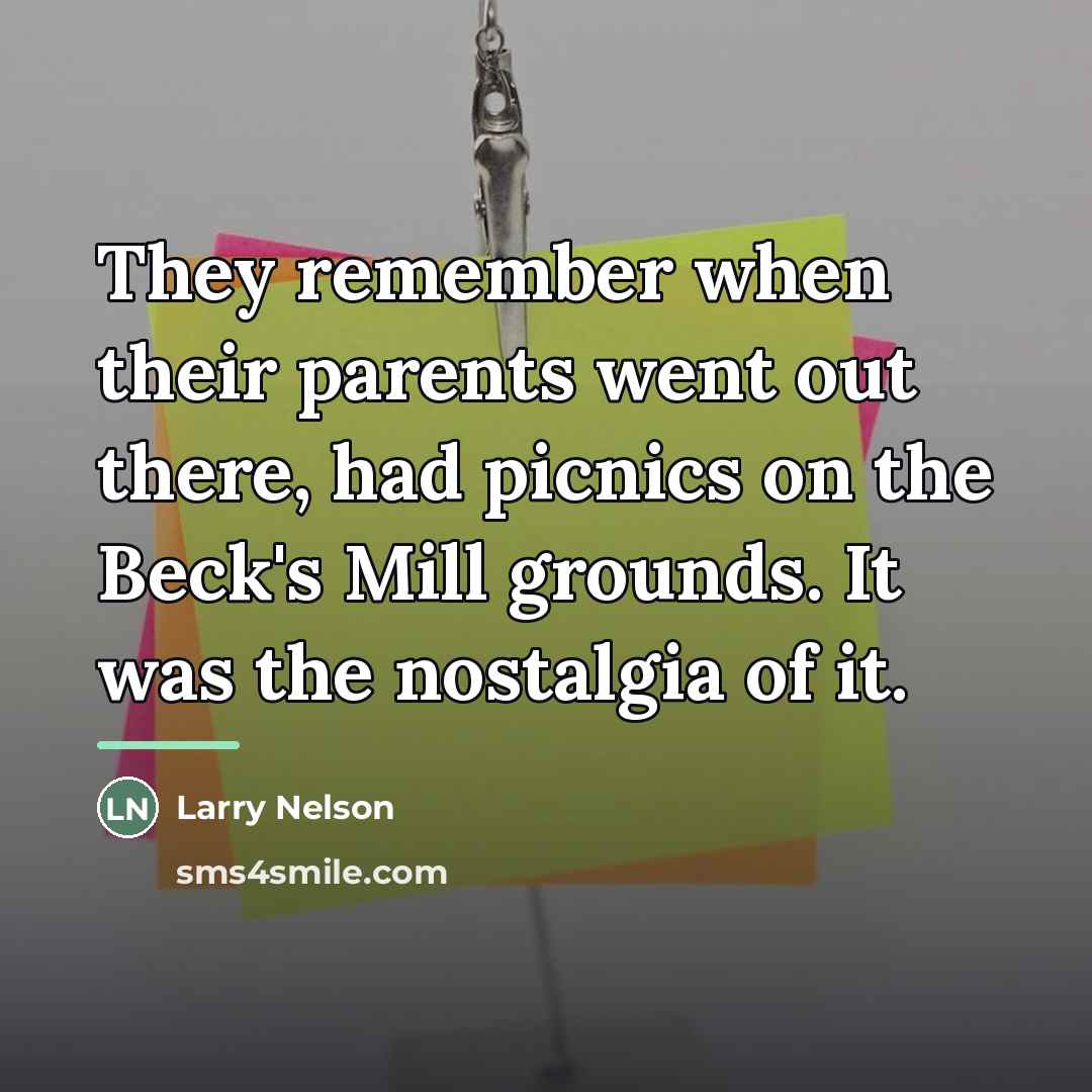 “They remember when their parents went out there, had picnics…” quote by Larry Nelson