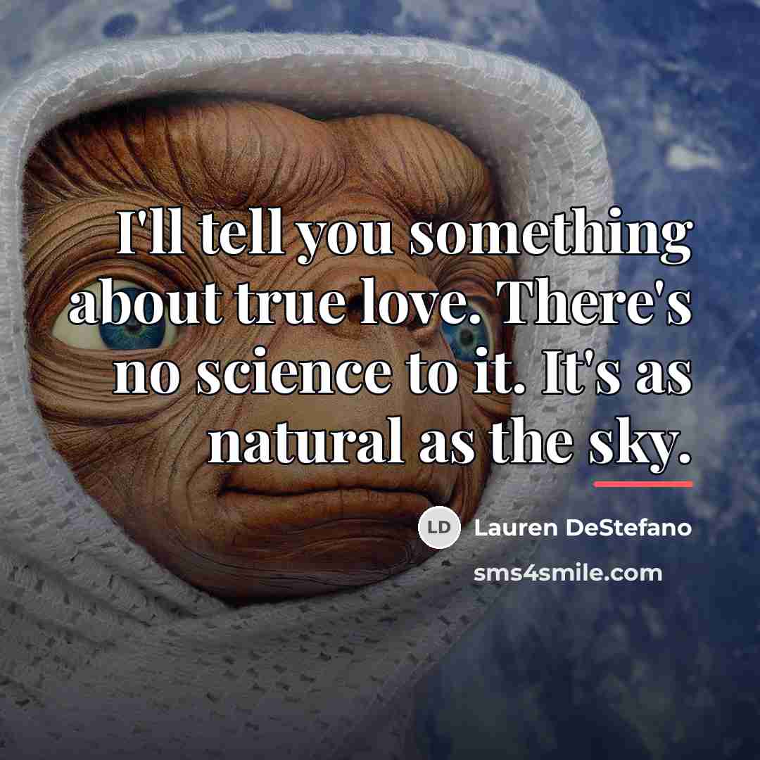 “I'll tell you something about true love. There's no science…” quote by Lauren DeStefano