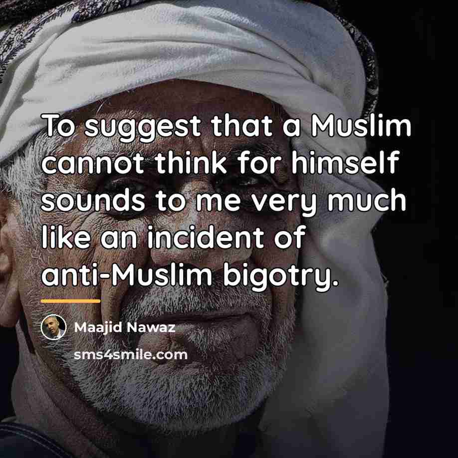 “To suggest that a Muslim cannot think for himself sounds…” quote by Maajid Nawaz