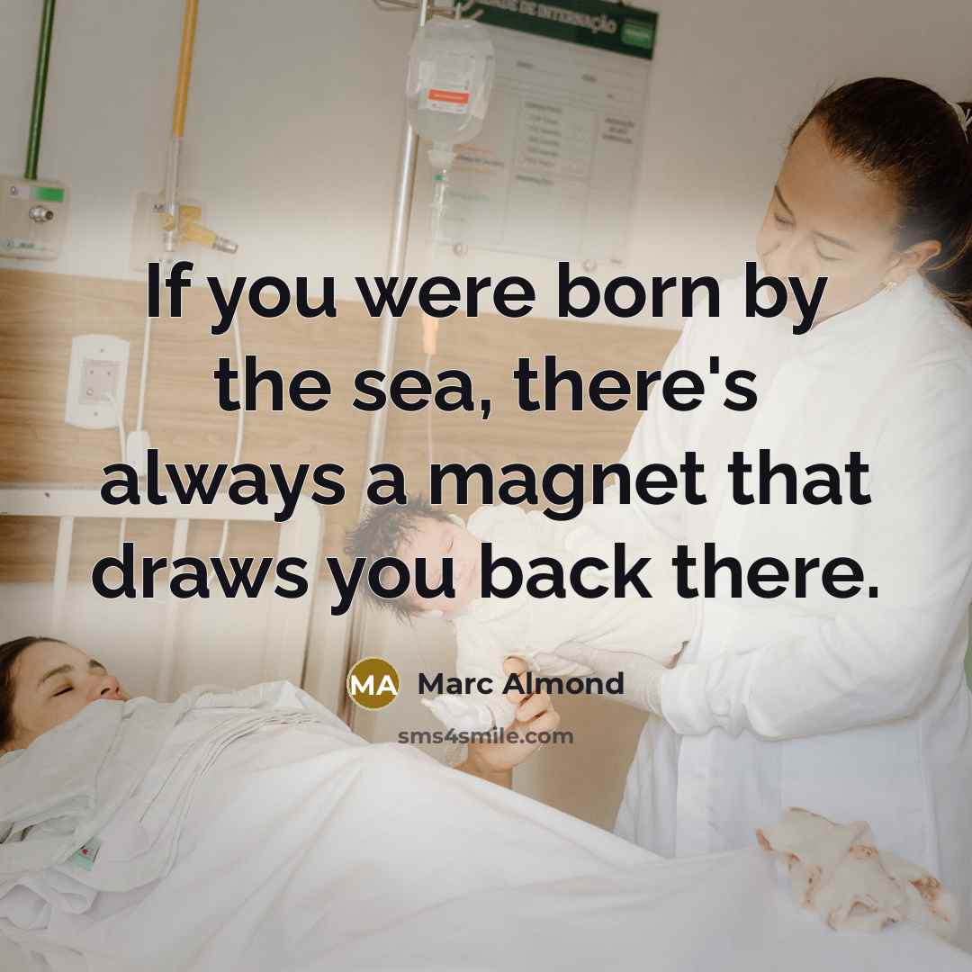 “If you were born by the sea, there's always a…” quote by Marc Almond