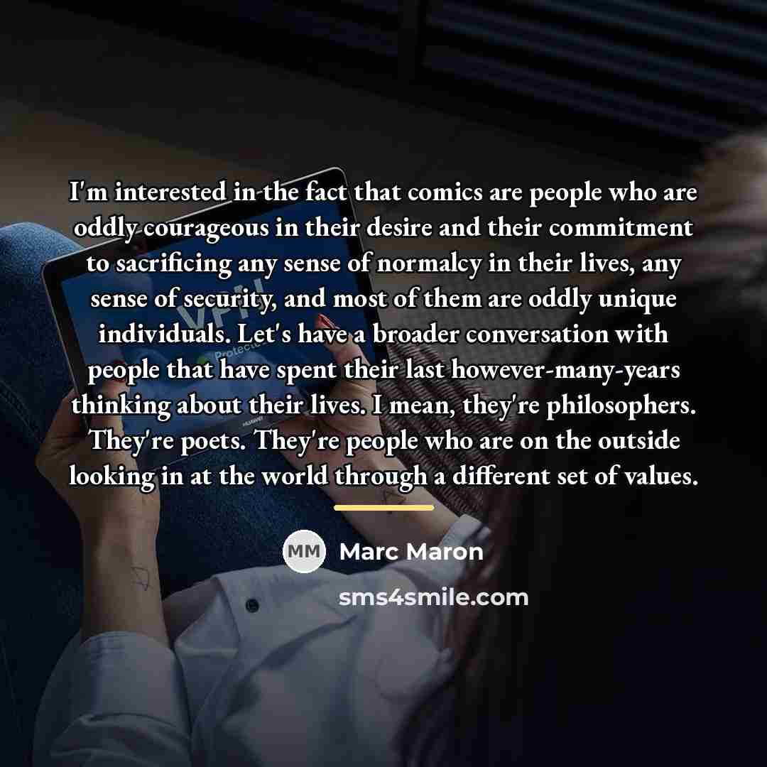 “I'm interested in the fact that comics are people who…” quote by Marc Maron