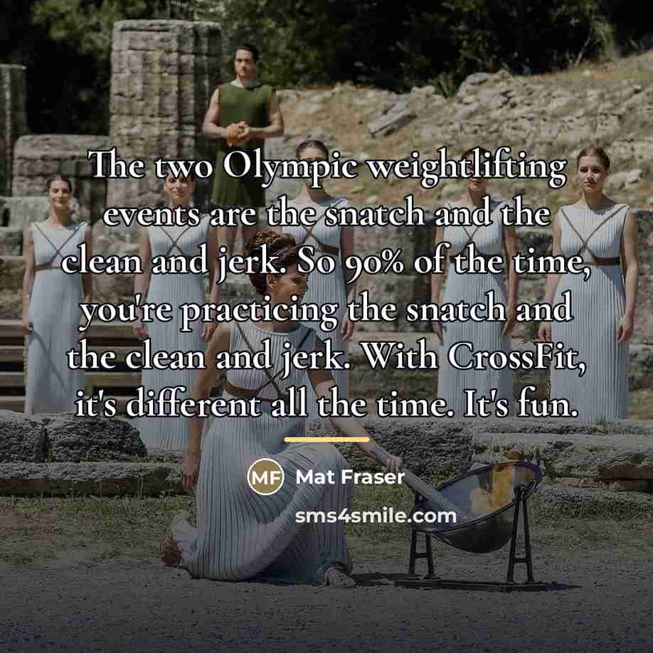 “The two Olympic weightlifting events are the snatch and the…” quote by Mat Fraser