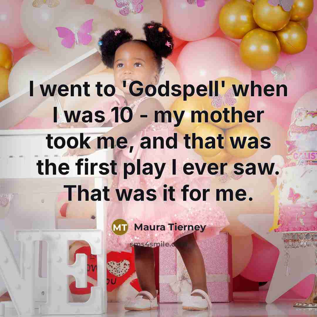 “I went to 'Godspell' when I was 10 - my…” quote by Maura Tierney