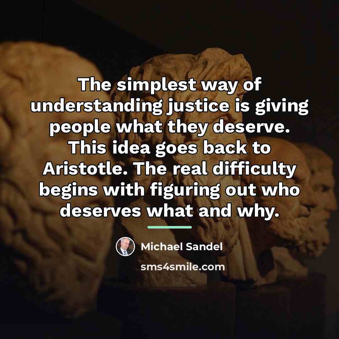 “The simplest way of understanding justice is giving people what…” quote by Michael Sandel