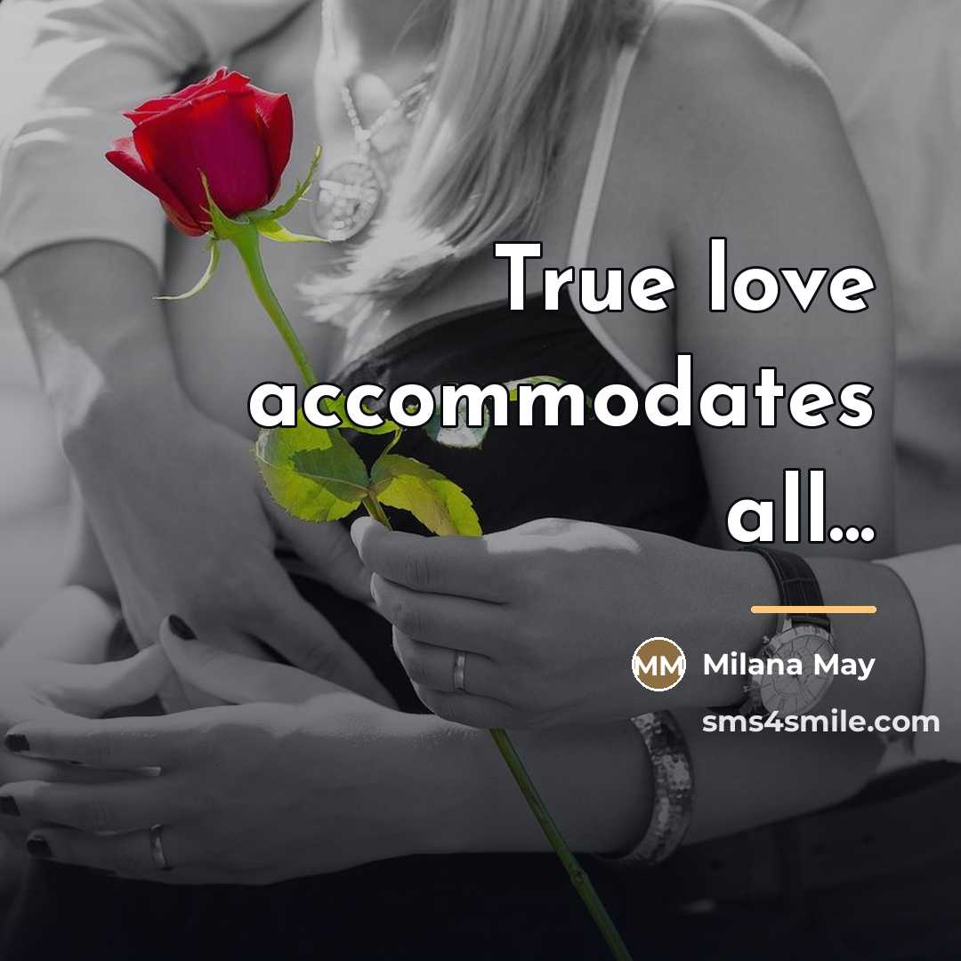 “True love accommodates all...…” quote by Milana May