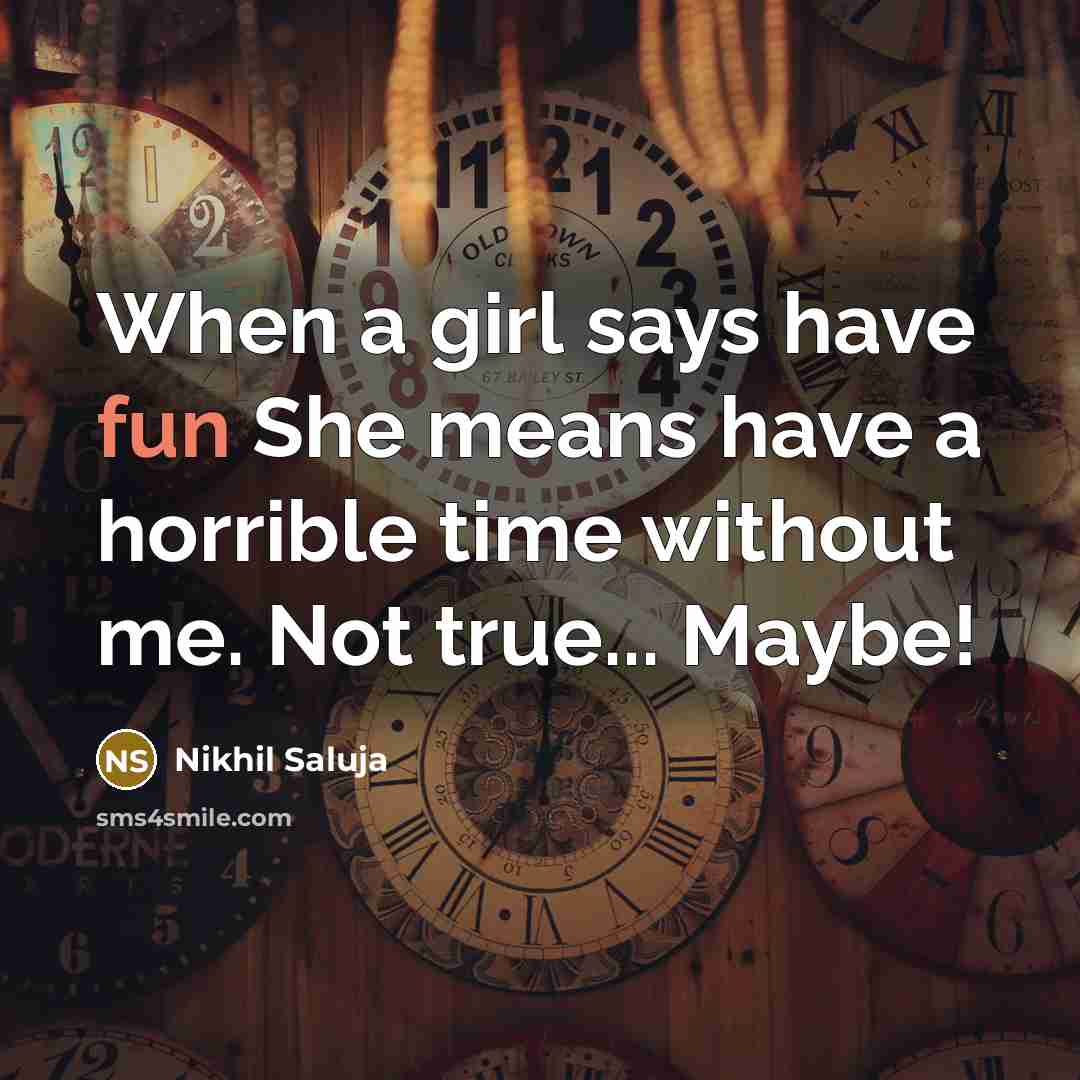 “When a girl says have fun She means have a…” quote by Nikhil Saluja