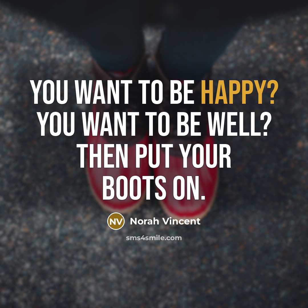 “You want to be happy? You want to be well?…” quote by Norah Vincent