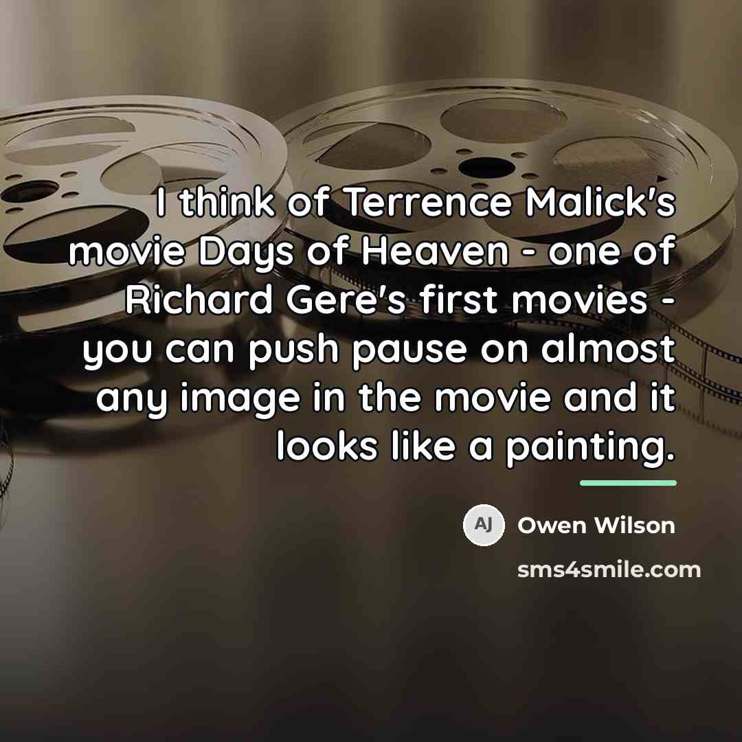 “I think of Terrence Malick's movie Days of Heaven -…” quote by Owen Wilson