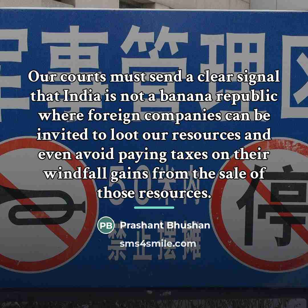 “Our courts must send a clear signal that India is…” quote by Prashant Bhushan