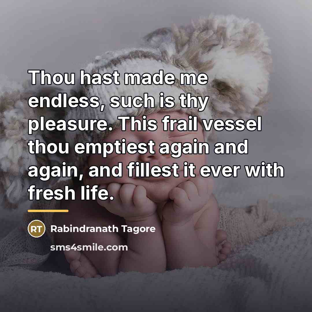 “Thou hast made me endless, such is thy pleasure. This…” quote by Rabindranath Tagore