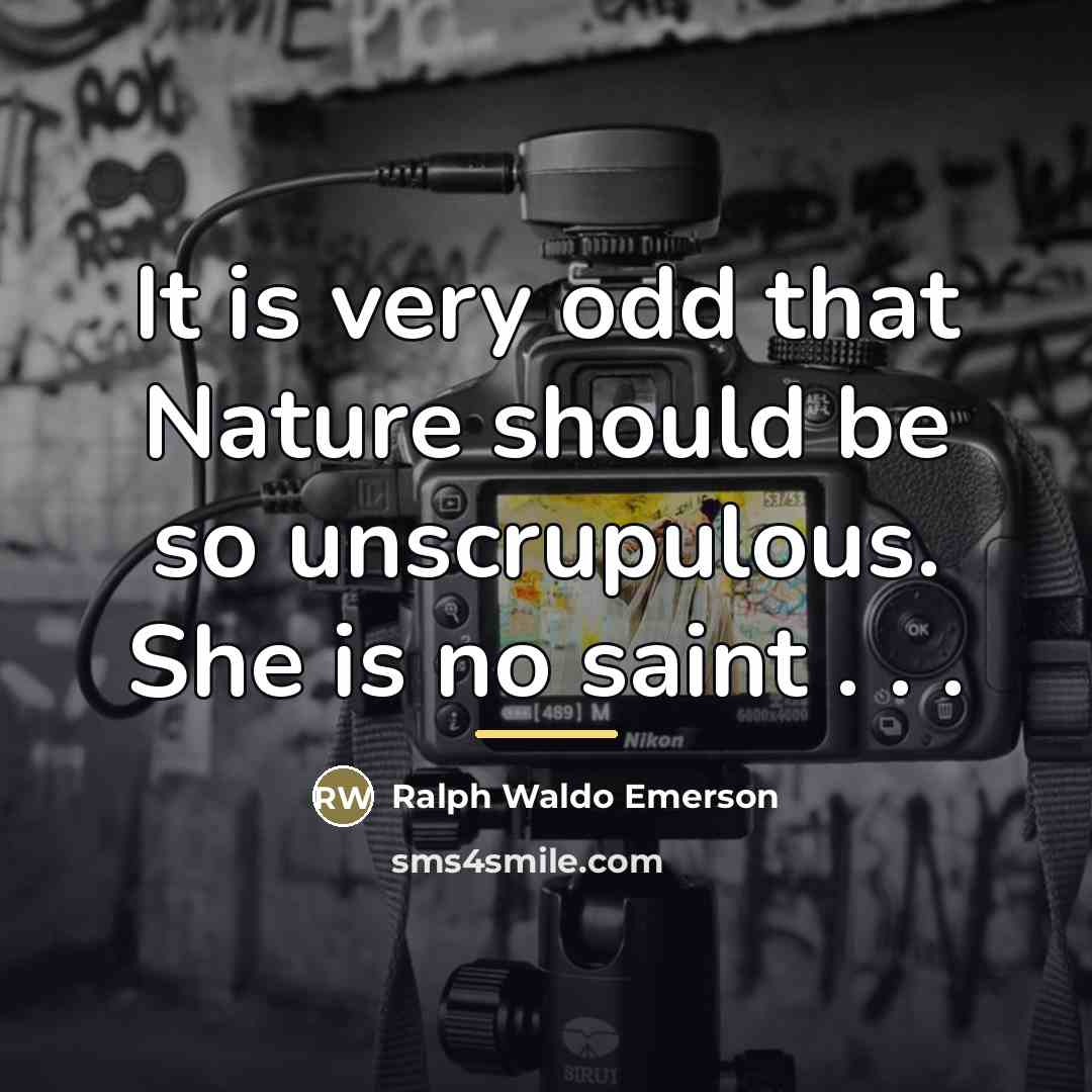 “It is very odd that Nature should be so unscrupulous.…” quote by Ralph Waldo Emerson