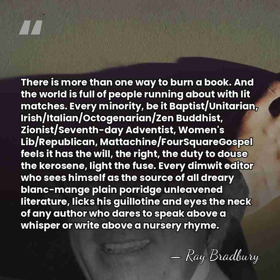 There is more than one way to burn a book. And the&hellip; - Ray Bradbury