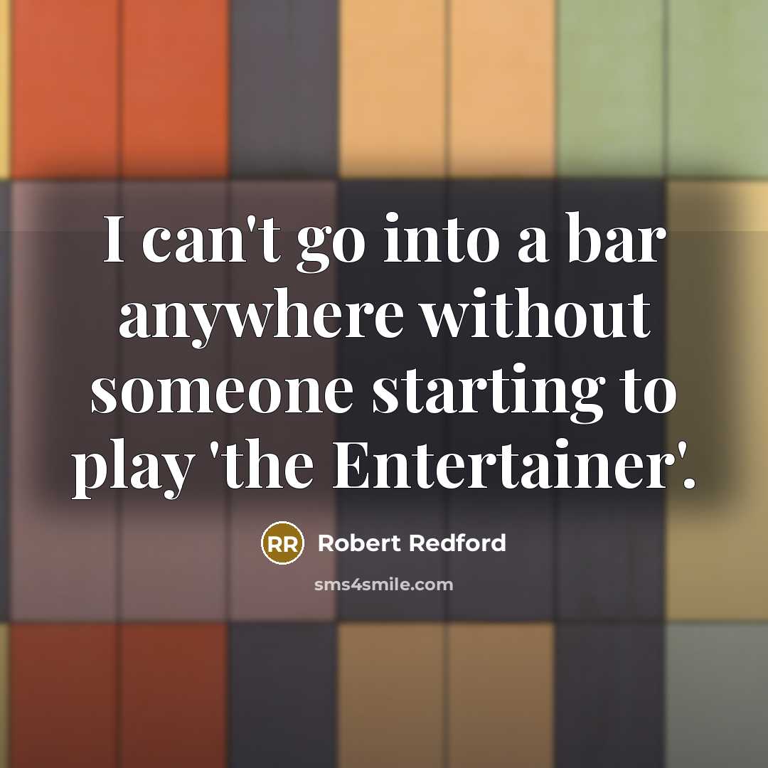 “I can't go into a bar anywhere without someone starting…” quote by Robert Redford