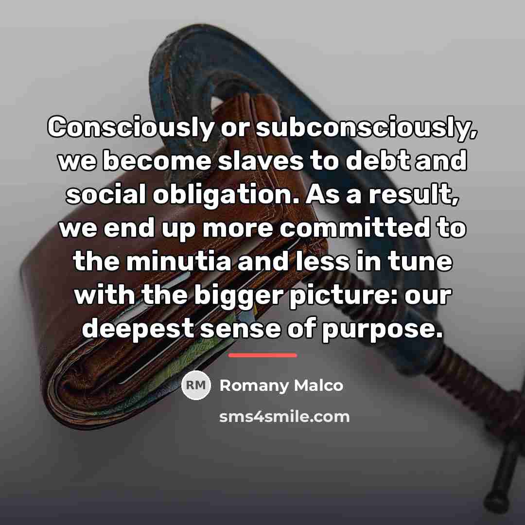 “Consciously or subconsciously, we become slaves to debt and social…” quote by Romany Malco