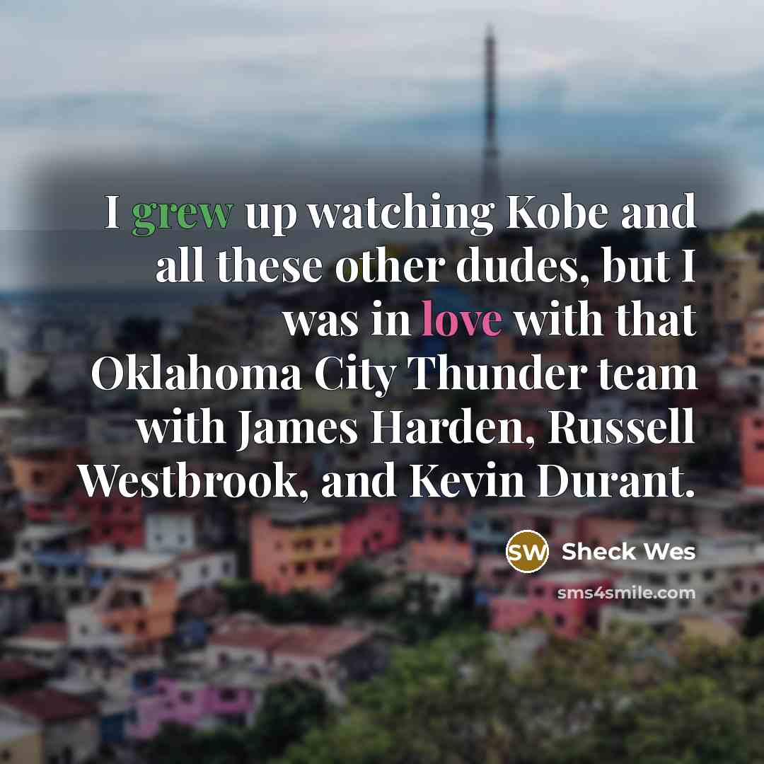 “I grew up watching Kobe and all these other dudes,…” quote by Sheck Wes