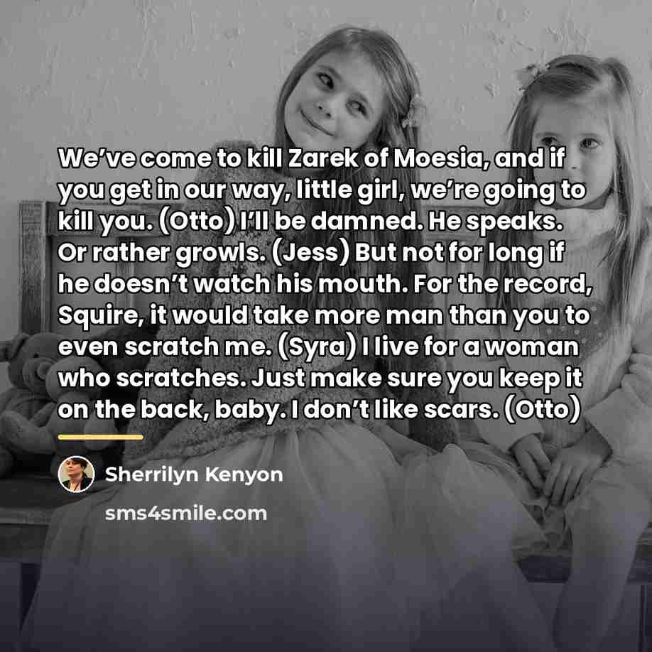 “We’ve come to kill Zarek of Moesia, and if you…” quote by Sherrilyn Kenyon