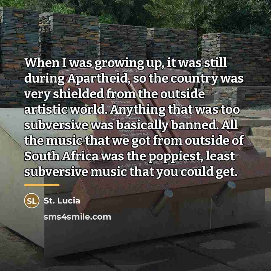 “When I was growing up, it was still during Apartheid,…” quote by St. Lucia
