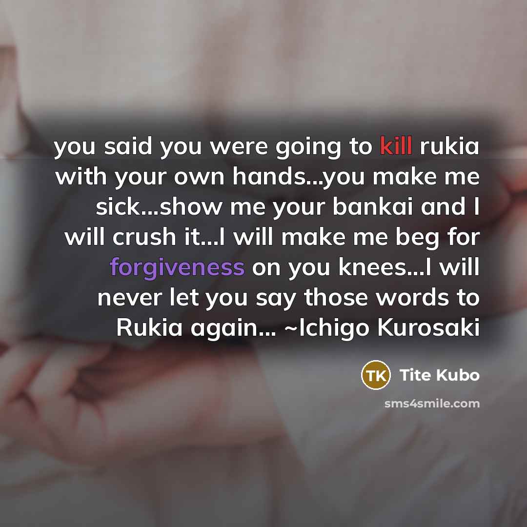 “you said you were going to kill rukia with your…” quote by Tite Kubo