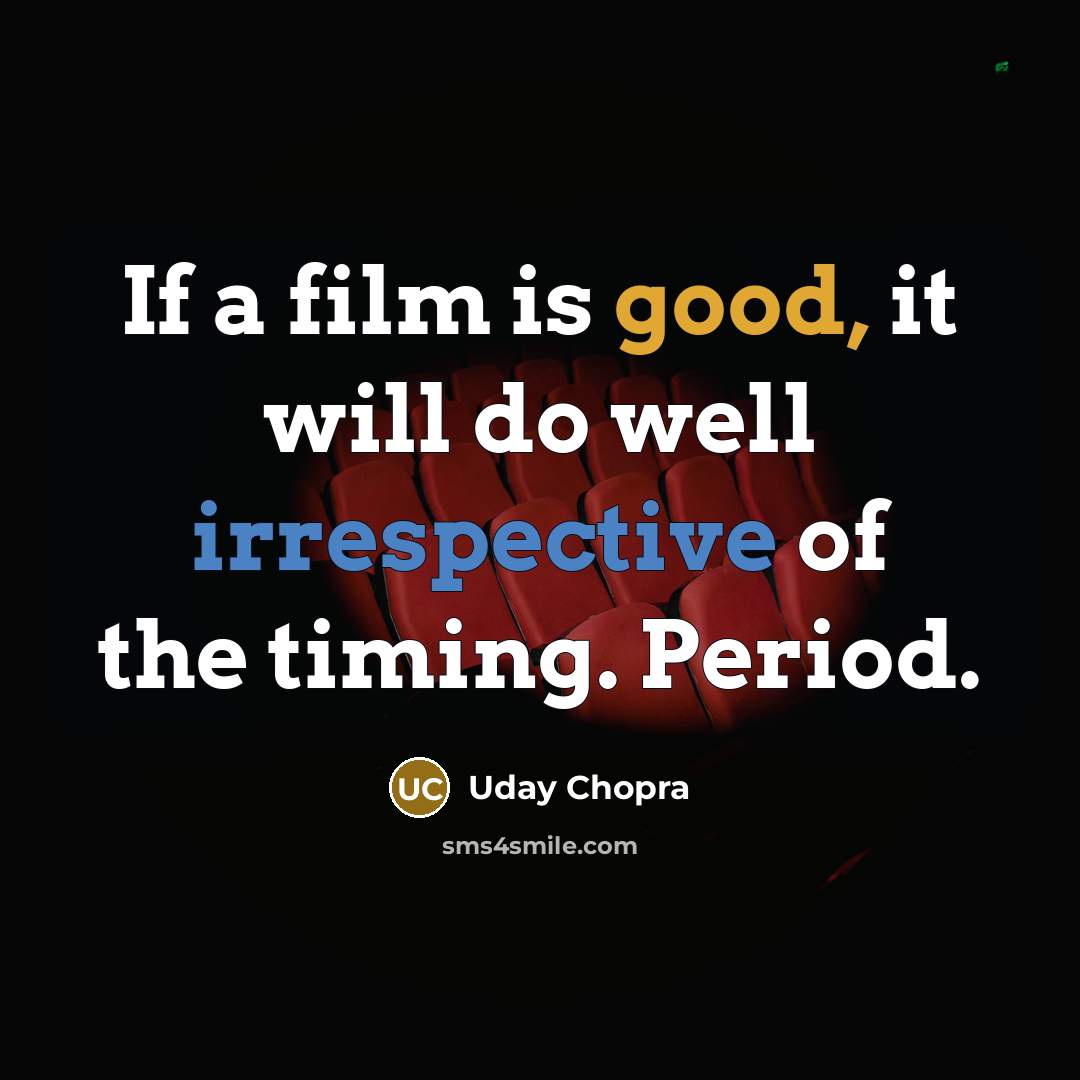 “If a film is good, it will do well irrespective…” quote by Uday Chopra