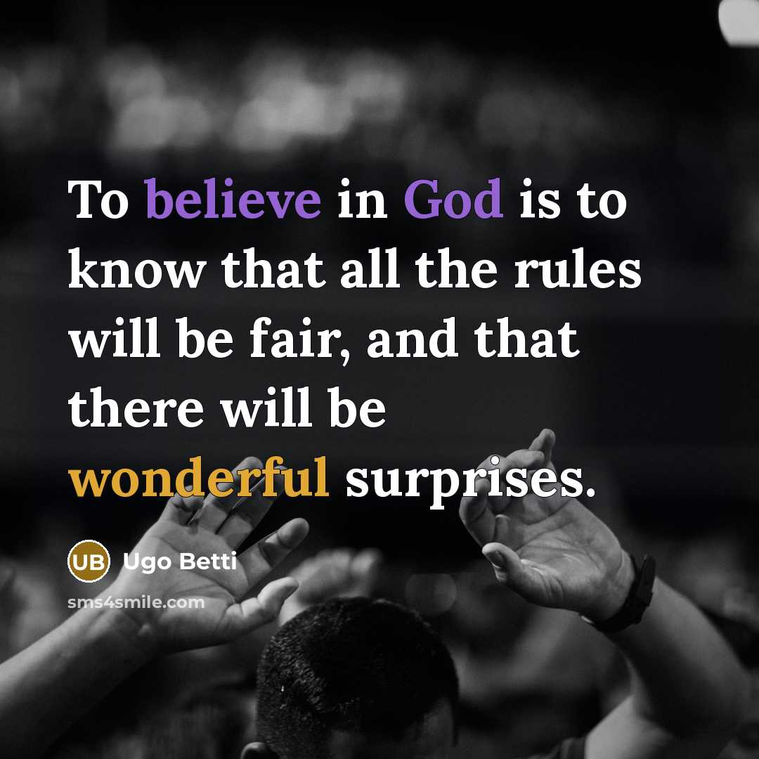 “To believe in God is to know that all the…” quote by Ugo Betti