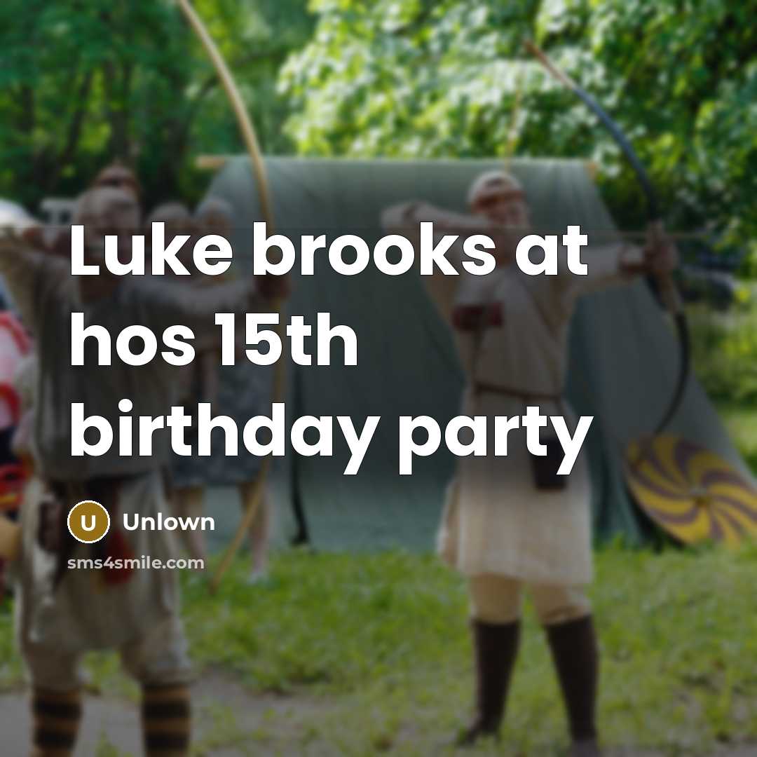 “Luke brooks at hos 15th birthday party” quote by Unlown