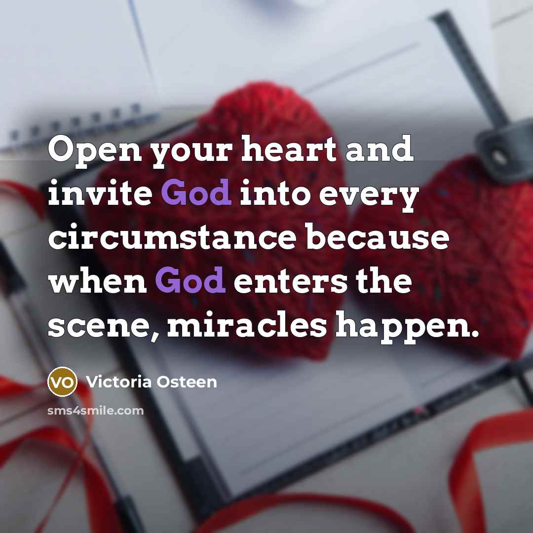 “Open your heart and invite God into every circumstance because…” quote by Victoria Osteen
