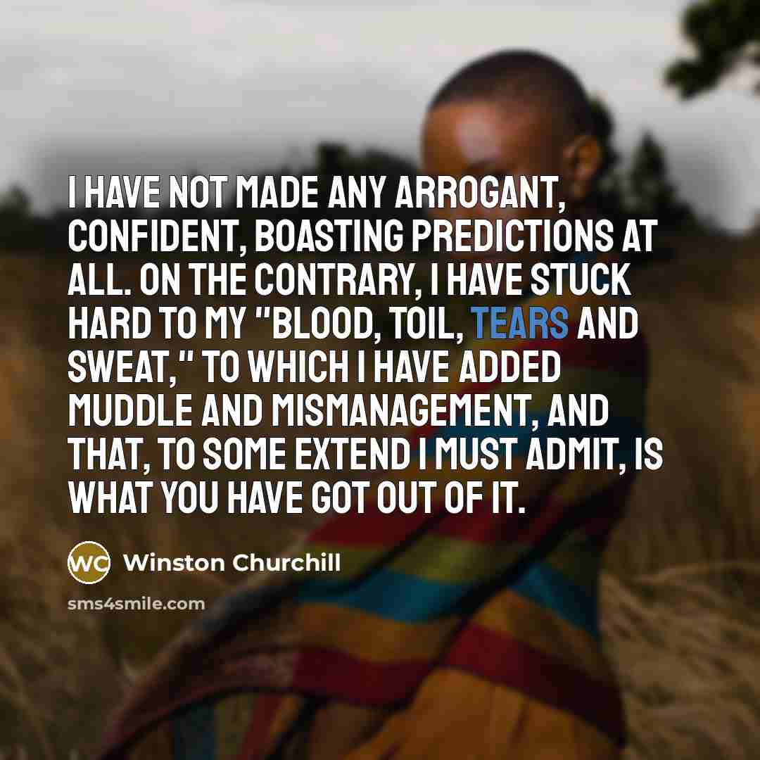 “"I have not made any arrogant, confident, boasting predictions at…” quote by Winston Churchill