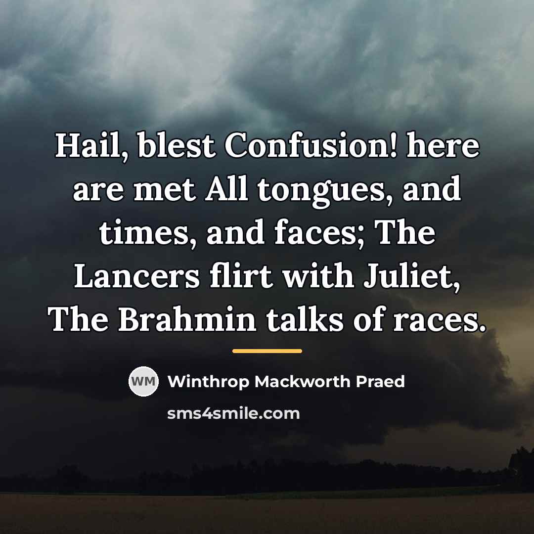 “Hail, blest Confusion! here are met All tongues, and times,…” quote by Winthrop Mackworth Praed