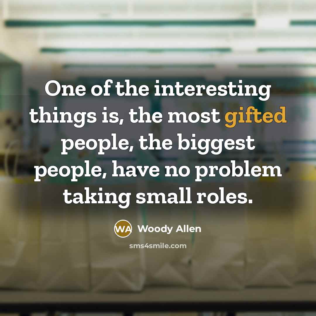 “One of the interesting things is, the most gifted people,…” quote by Woody Allen
